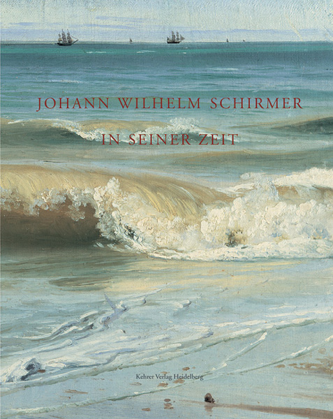 Johann Wilhelm Schirmer in seiner Zeit