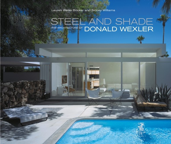 Steel and Shade The Architecture of Donald Wexler 