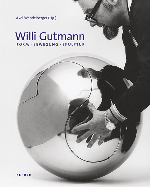 Willi Gutmann Form – Bewegung – Skulptur 