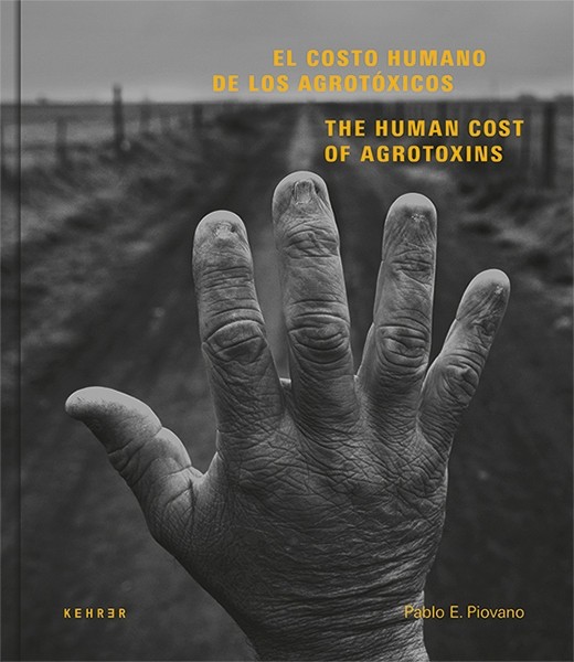 Pablo E. Piovano The Human Cost of Agrotoxins El Costo Humano de los Agrotóxicos 