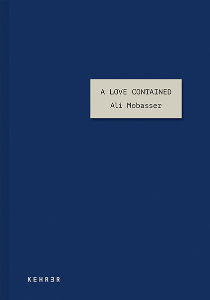 Ali Mobasser A Love Contained  