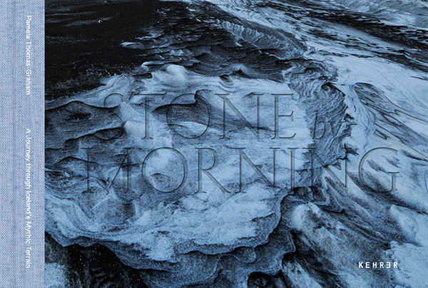 Pamela Thomas-Graham Stone by Morning  A Journey through Iceland's Mythic Terrain
