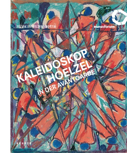 Kaleidoskop Hoelzel in der Avantgarde  