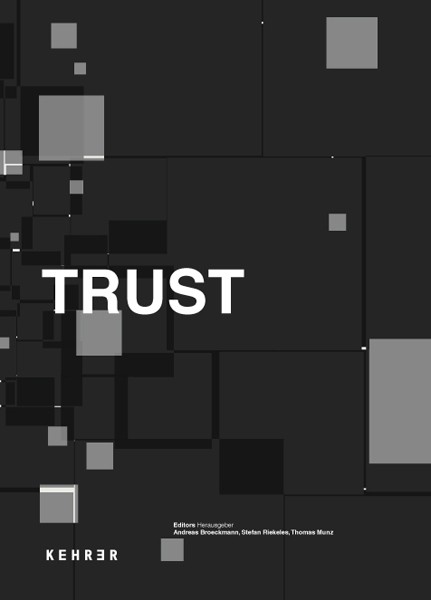 Andreas Broeckmann, Stefan Riekeles, Thomas Munz (Hg.) Trust 