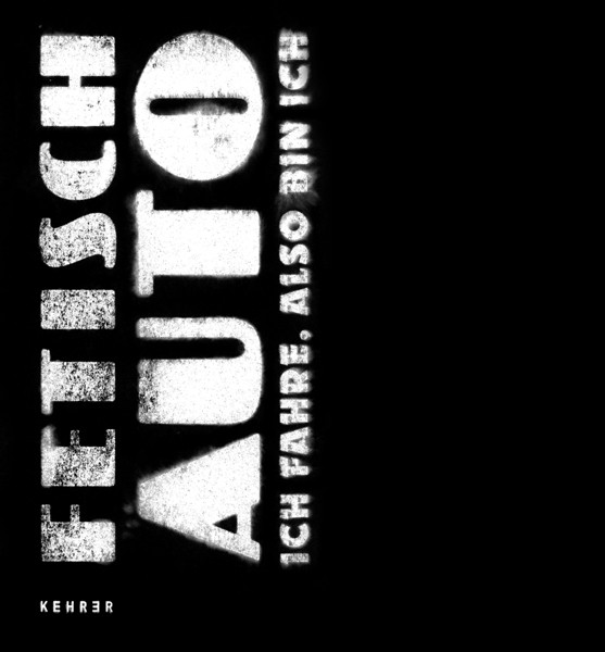 Museum Tinguely Fetisch Auto (Deutsche Ausgabe) Ich fahre, also bin ich