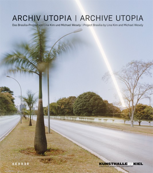 Archiv Utopia Das Brasília-Projekt von Lina Kim und Michael Wesely 