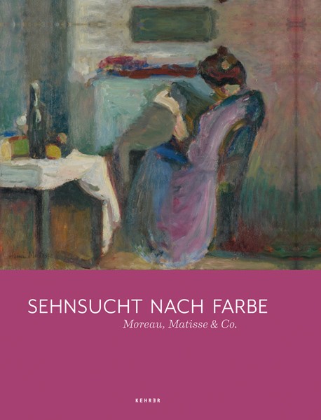Clemens-Sels-Museum Neuss Sehnsucht nach Farbe  Moreau, Matisse & Co.