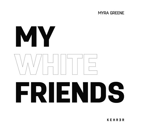 Myra Greene My White Friends 