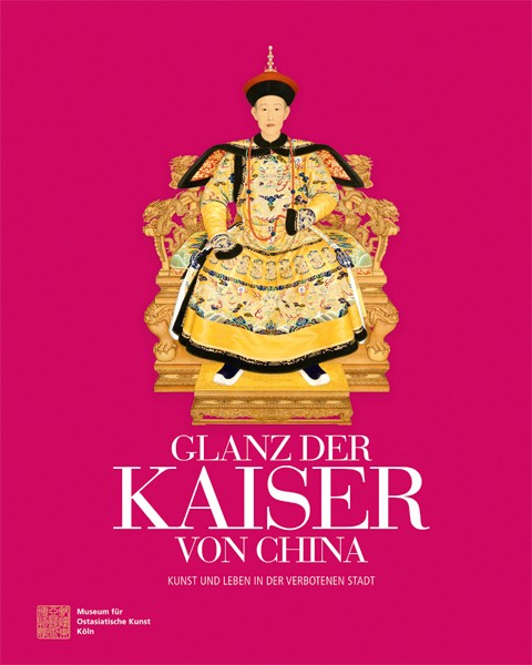 Glanz der Kaiser von China Kunst und Leben in der Verbotenen Stadt 
