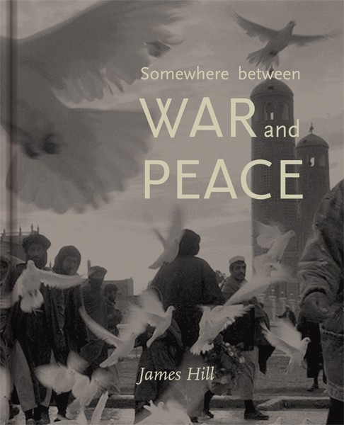 James Hill Somewhere between War and Peace 