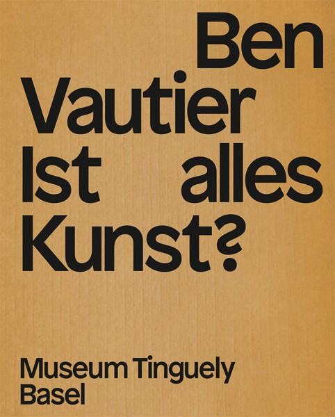 Museum Tinguely Ben Vautier Ist alles Kunst? (Deutsche Ausgabe)