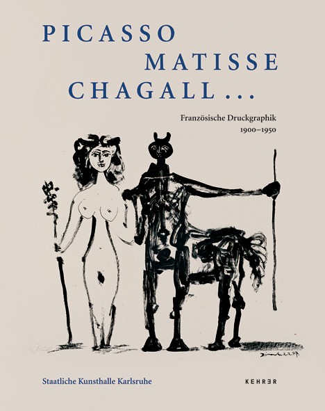 Picasso, Matisse, Chagall ... Französische Druckgraphik 1900 – 1950 