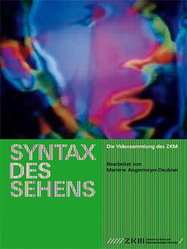 Syntax des Sehens Die Videosammlung des ZKM 