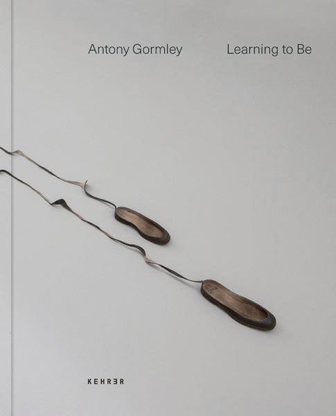 Antony Gormley Learning to Be (Deutsche Ausgabe) 