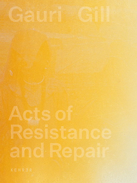 Schirn Kunsthalle Frankfurt Gauri Gill. Acts of Resistance and Repair 