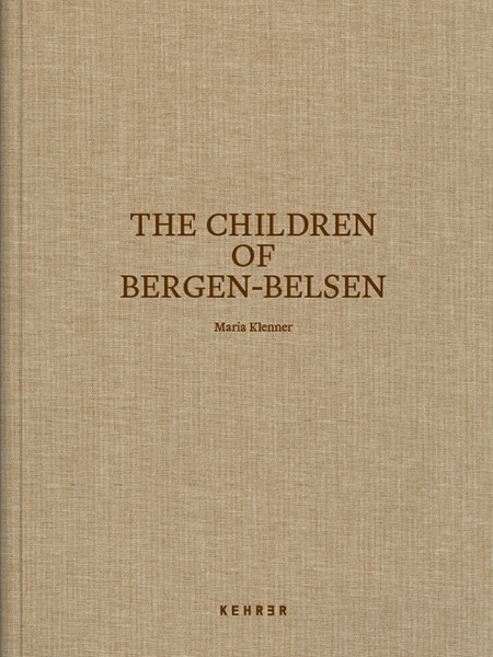 Maria Klenner The Children of Bergen-Belsen Englische Ausgabe