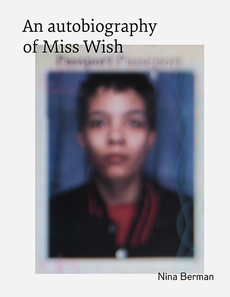 Nina Berman An autobiography of Miss Wish 
