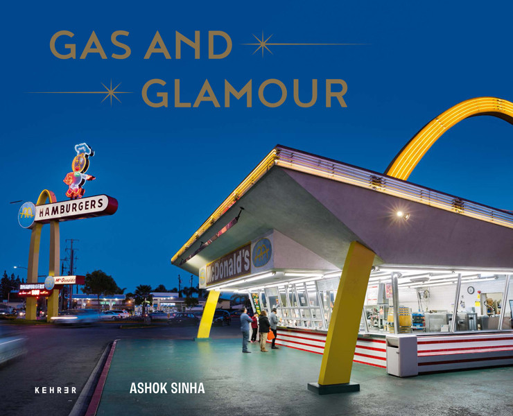 Ashok Sinha GAS AND GLAMOUR Roadside Architecture in Los Angeles