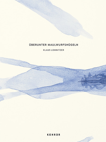 Klaus Lomnitzer ÜBERUNTER MAULWURFSHÜGELN 