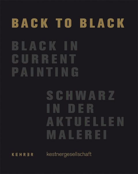 back to black Schwarz in der aktuellen Malerei 