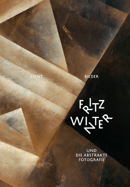 Fritz-Winter-Stiftung / Pinakothek der Moderne Licht-Bilder Fritz Winter und die abstrakte Fotografie