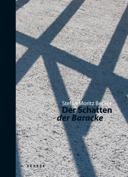 Stefan Moritz Becker Der Schatten der Baracke 