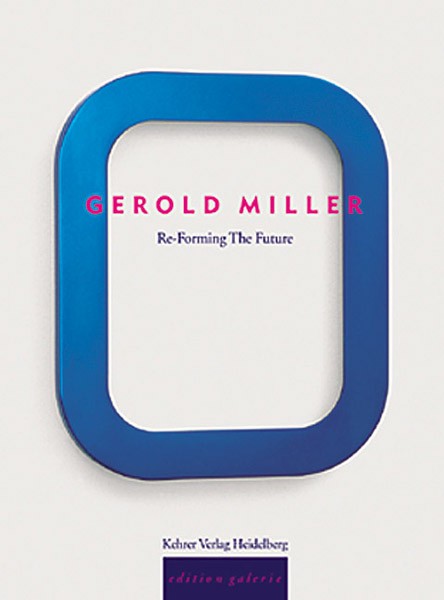 Gerold Miller Re-Forming the Future 