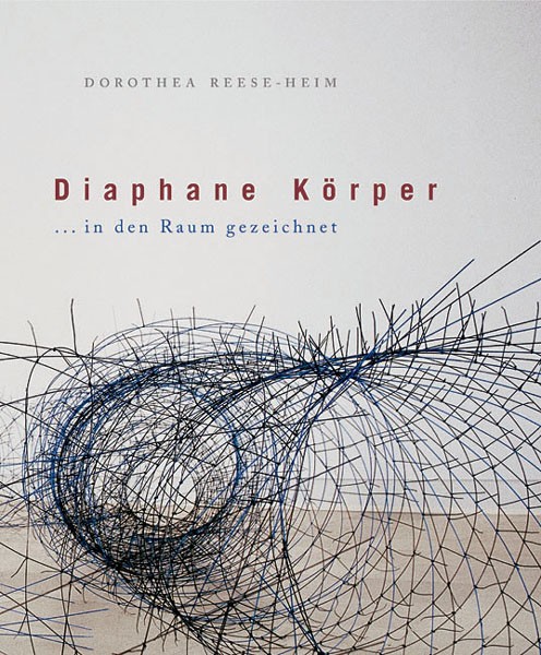 Dorothea Reese-Heim Diaphane Körper 
