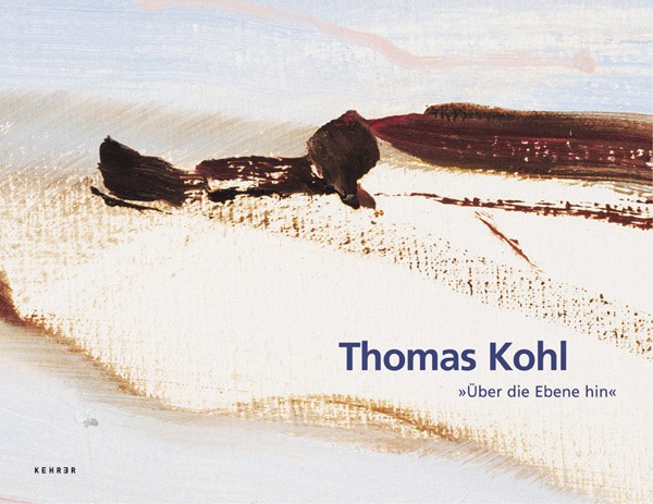 Thomas Kohl Über die Ebene hin 