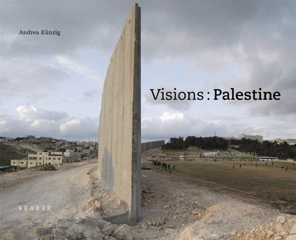 Andrea Künzig Visions: Palestine 