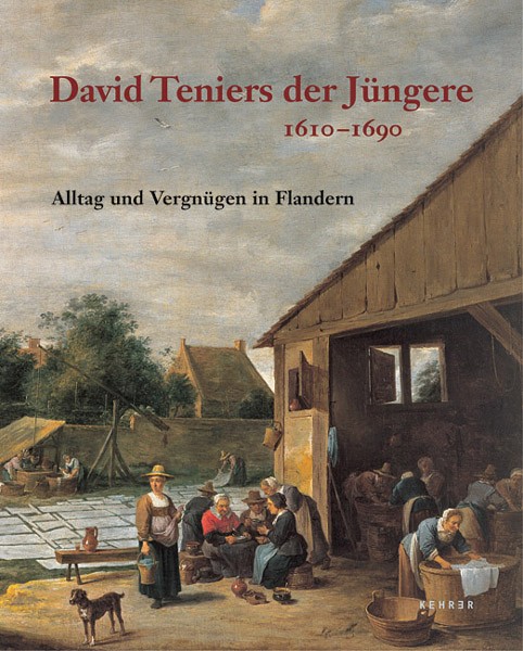 David Teniers der Jüngere 1610 – 1690 Alltag und Vergnügen in Flandern