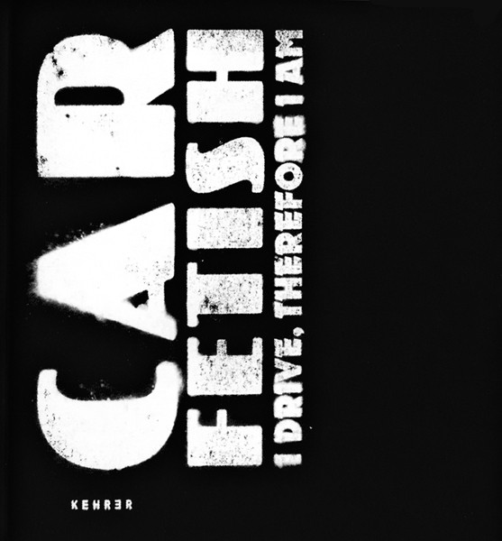 Museum Tinguely Car Fetish (English Edition) I drive, therefore I am