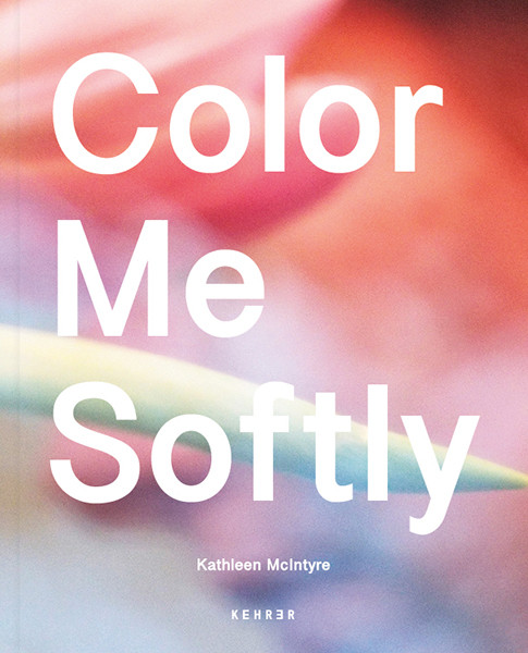 Kathleen McIntyre Color Me Softly 