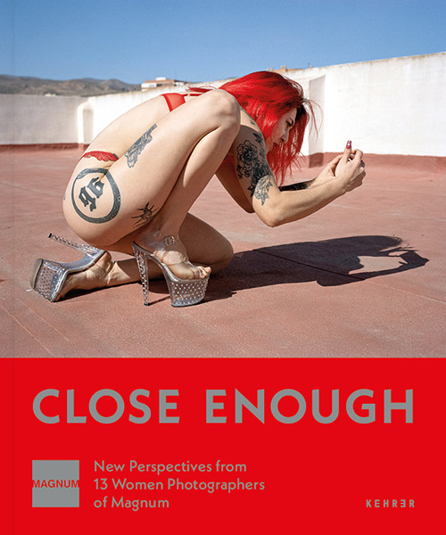 Close Enough New Perspectives from 13 Women Photographers of Magnum 